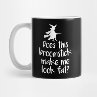 Does This Broomstick Make Me Look Fat? Mug